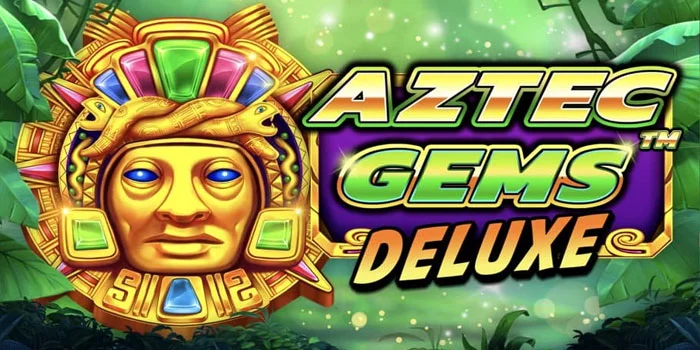 Trik-Bermain-Slot-Aztec-Gems-Deluxe-Agar-Meraih-Jackpot-Besar
