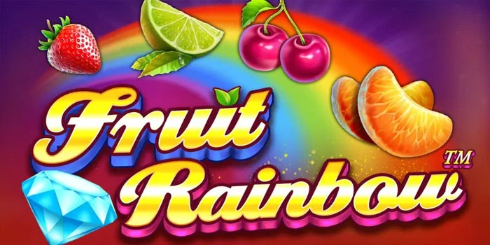 Rahasia Mendulang Jackpot Besar di Slot Fruit Rainbow