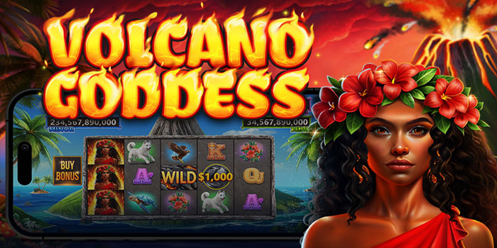 Strategi Ampuh Raih Jackpot Besar Slot Volcano Goddess